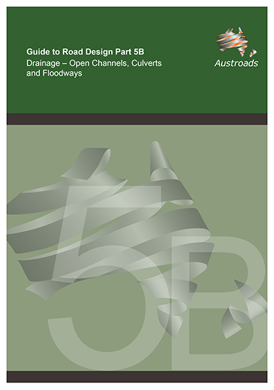 Cover of Guide to Road Design Part 5B: Drainage-Open Channels, Culverts and Floodways