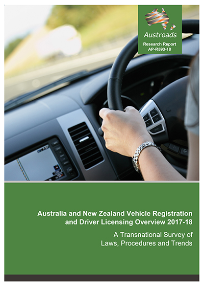 Cover of Australia and New Zealand Vehicle Registration and Driver Licensing Overview 2017-18: A Transnational Survey of Laws, Procedures and Trends