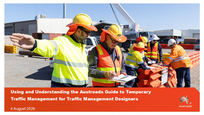 Webinar: Using and Understanding the Austroads Guide to Temporary Traffic Management for Traffic Management Designers