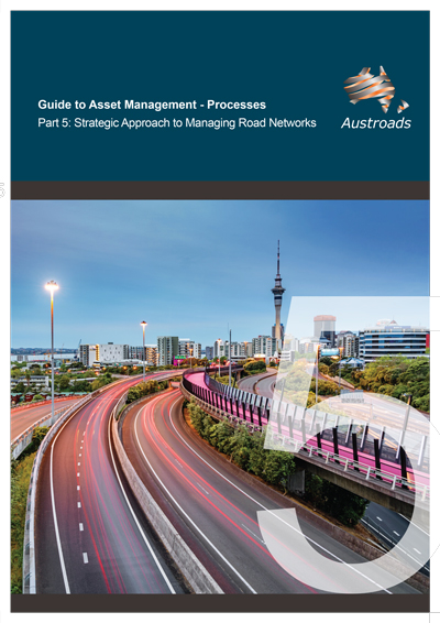 Guide to Asset Management Processes Part 5: Strategic Approach to Managing Road Networks