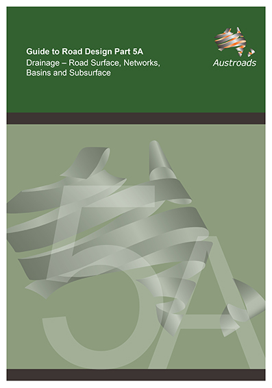 Cover of Guide to Road Design Part 5A: Drainage- Road Surface, Networks, Basins and Subsurface