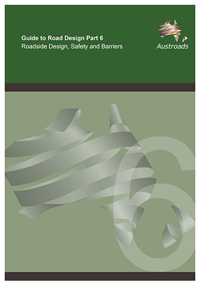 Cover of Guide to Road Design Part 6: Roadside Design, Safety and Barriers