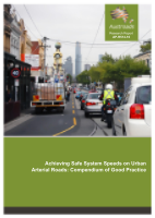 Cover of Achieving Safe System Speeds on Urban Arterial Roads: Compendium of Good Practice